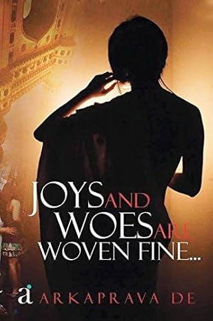 Joys And Woes Are Woven Fine