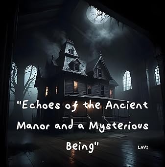 Echoes of the Ancient Manor and a Mysterious Being
